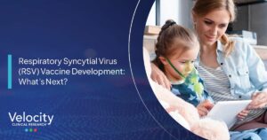 Respiratory Syncytial Virus (RSV) Vaccine Development What’s Next