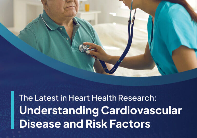 The Latest in Heart Health Research - Understanding Cardiovascular Disease and Risk Factors